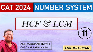 HCF & LCM 11 || Number System || CAT 2024 QUANT || Quantitative Aptitude
