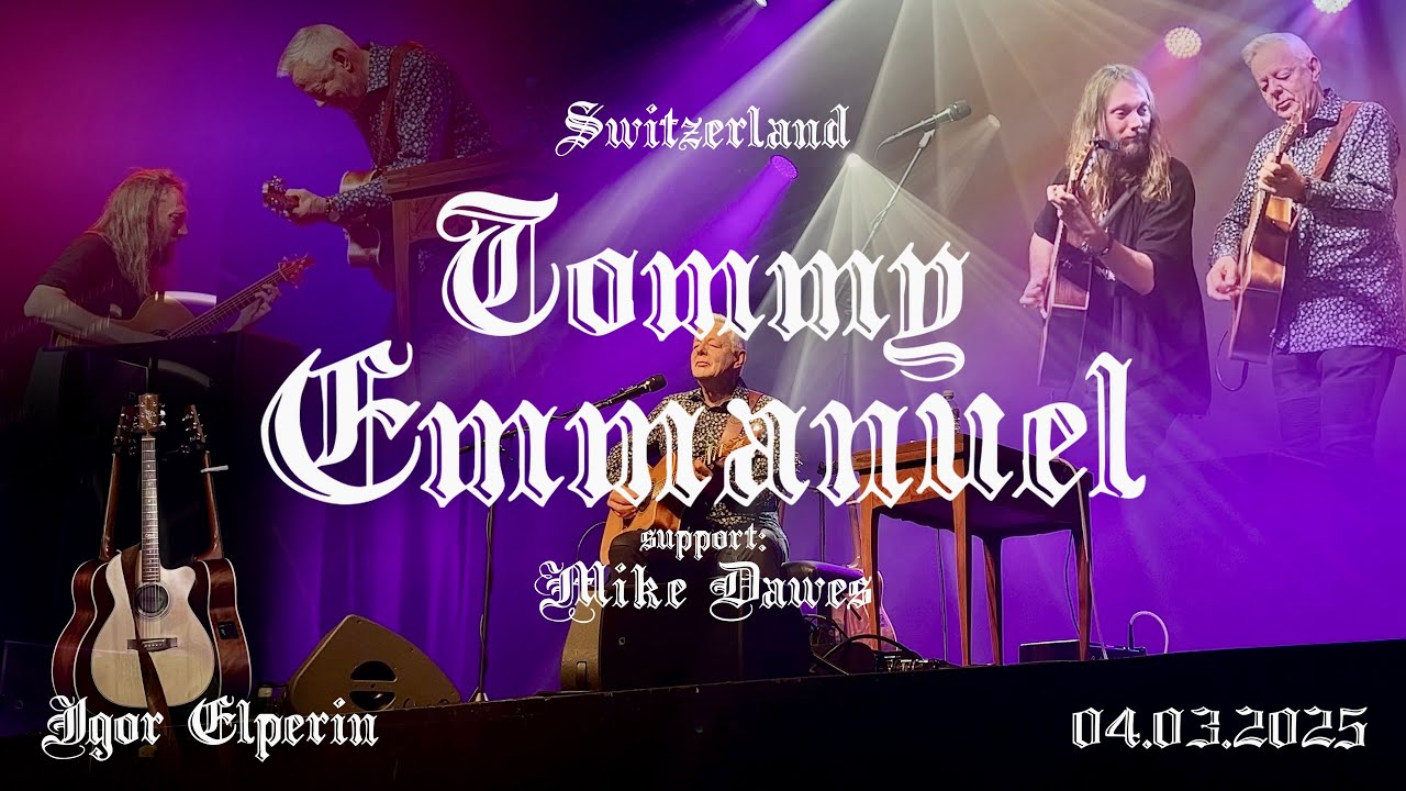 Tommy Emmanuel | Mike Dawes | FULL SHOW 4K | Zurich | 04.03.2025