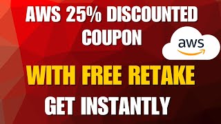 AWS Free certificate exams 25% off on all exams | with retakes