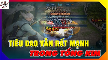 VLTK MOBILE - Tiêu Dao vẫn rất mạnh trong Tống Kim | Thiên Nhai TV