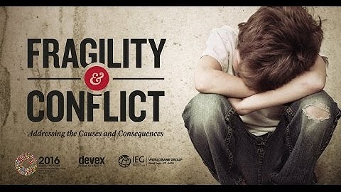 Fragility and Conflict: Addressing the Causes and Consequences