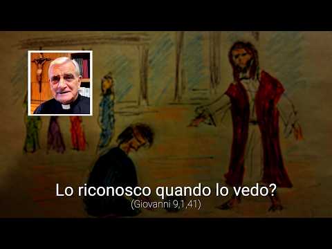 Lo riconosco quando lo vedo? (Giovanni 9,1,41)