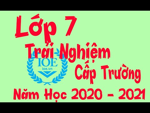 Video Ioe Trải Nghiệm Cấp Trường Lớp 7 - 1880/2000 (Các bạn... - youtube