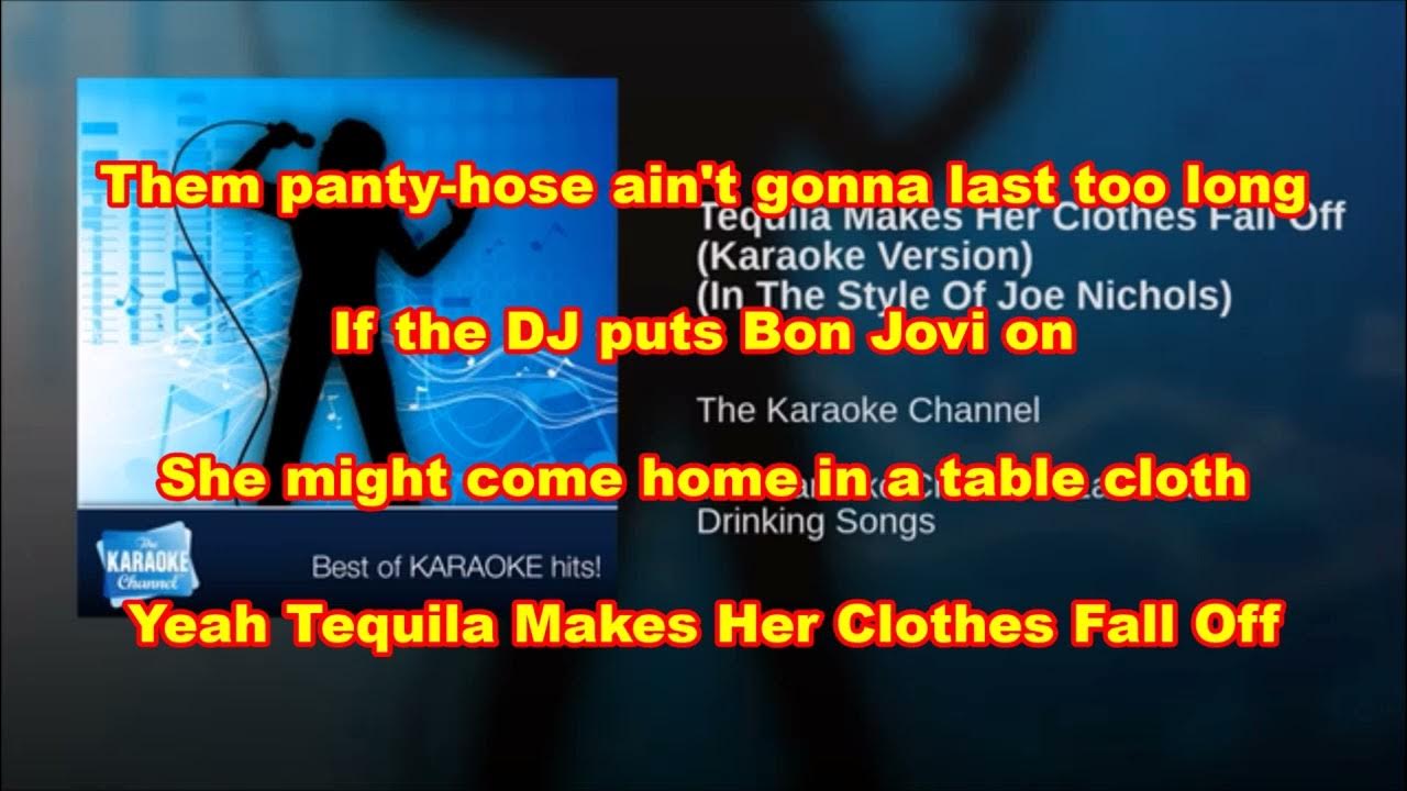 Tequila Makes Her Clothes Fall Off Karaoke Lyrics Tequila Makes Her Clothes Fall Off Karaoke George Version - YouTube
