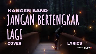 KANGEN BAND – JANGAN BERTENGKAR LAGI (Cover & Lyric) – COVER BY VIOSHIE