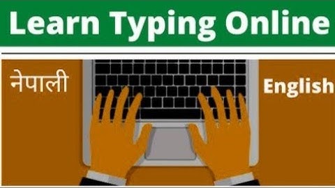 Learn Typing - English and Nepali कम्प्युटरमा टाईपिङ गर्न सिक्नुहोस्