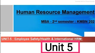Human Resources Management Unit 5 || HRM Unit 5 MBA 2nd Employee Safety/Health & International HRM