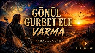 Gönül Gurbet Ele Varma | Karacaoğlan | Anadolu Psychedelic Folk Rock | Sufi Pulse