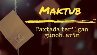 PAXTADA TERILGAN GUNOHLARIM | MAKTUB