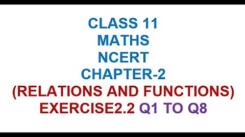 Class 11 Maths Chapter 2 Ex 2.2 | Relations and Functions | Easy & Detailed Explanation.Q1 TO Q8