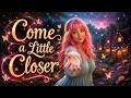 Come a Little Closer | Mystical Dream Pop 🌸