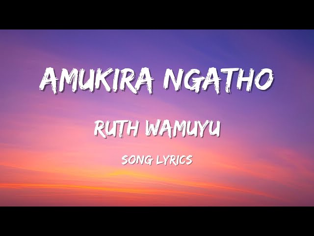 Amukira Ngatho – Ruth Wamuyu  Song Lyrics