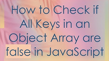 How to Check if All Keys in an Object Array are false in JavaScript
