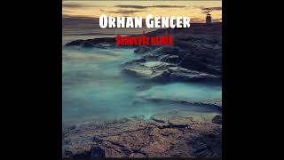 Orhan Gencer - Sendeyiz (REMİX) 2021 Resimi