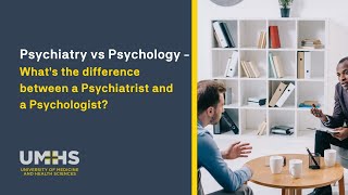 Psychiatry vs Psychology - What's the Difference between a Psychiatrist and a Psychologist
