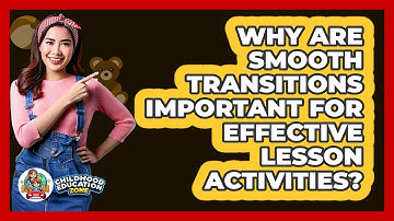 Why Are Smooth Transitions Important For Effective Lesson Activities? - Childhood Education Zone