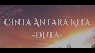 duta - cinta antara kita (lirik)