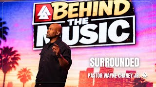 Behind The Music Part 1: Surrounded | Pastor Wayne Chaney Jr. | April 12th 2026