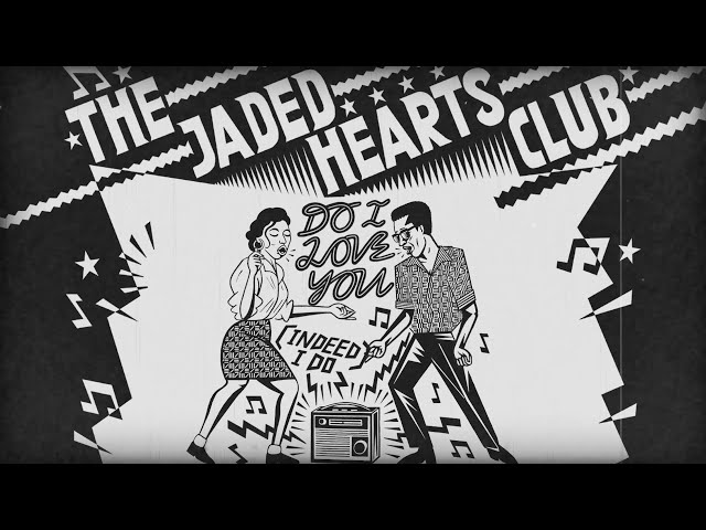 THE JADED HEARTS CLUB - DO I LOVE YOU