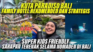 30 Days in Bali | Family Travel Day 8 - REVIEW HOTEL KUTA PARADISO!!! REKOMEN FAMILY HOTEL