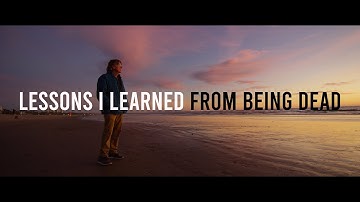 "Lessons I Learned from Being Dead" A Near Death Experience Mini Documentary