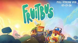 Where'd I leave my keys? | Full Fruitbus Stream VOD | 03-13-2026