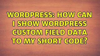 Wordpress: How can i show WordPress custom field data to my short code?