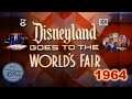 Disneyland Goes To The Worlds Fair 1964