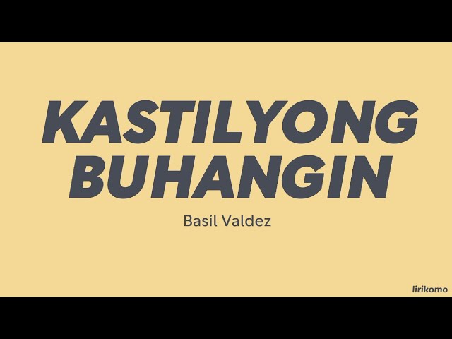 Basil Valdez — Kastilyong Buhangin (LYRICS) class=