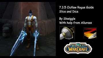 Outlaw Rogue Guide 7.3.5 with slice and dice - Huge pirate DPS!