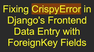 Fixing CrispyError in Django