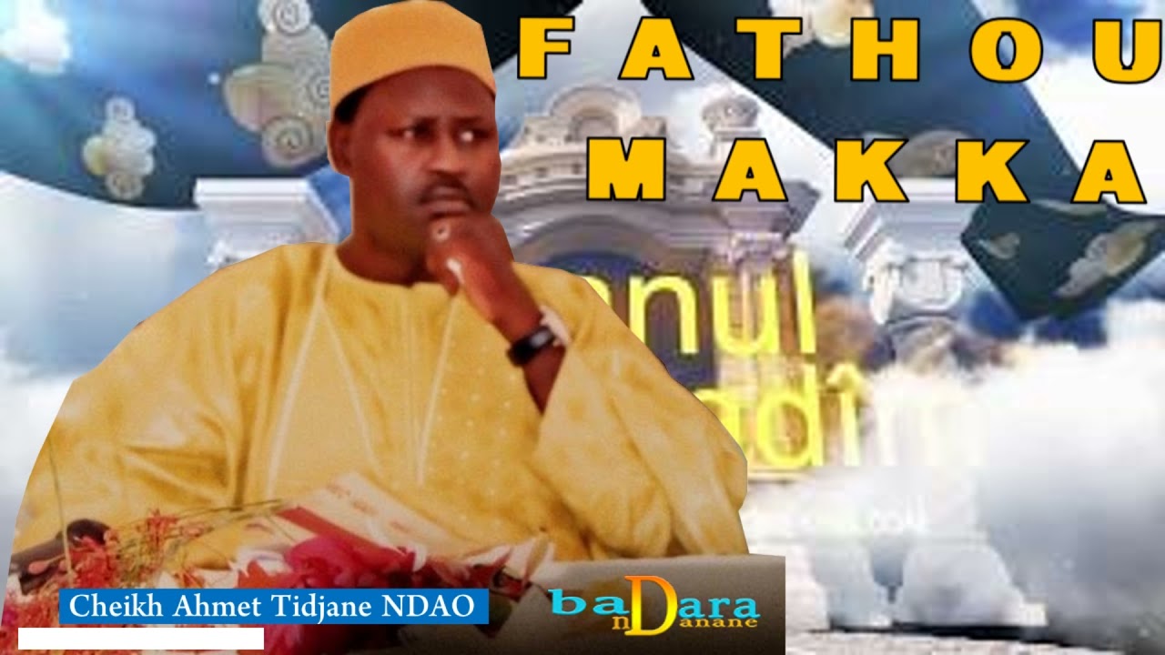 Fathou Makka - PARTIE 2 - CHEIKH AHMED TIDJANE NDAO