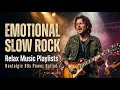 Slow Rock Ballads Collection – Pure Nostalgia and Emotion