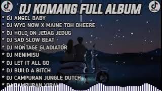 DJ KOMANG FULL ALBUM DJ ANGEL BABY JEDAG JEDUG FULL BEAT VIRAL TIKTOK 2022