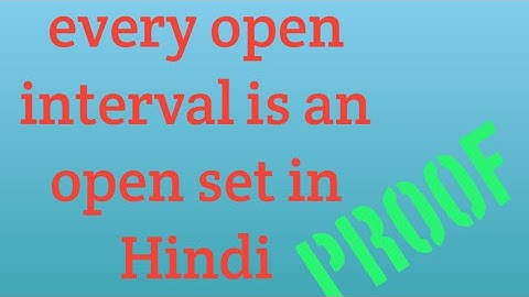 Every open interval is an open set in Hindi