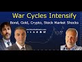 War cycles intensify  bond gold crypto stock marketshocks