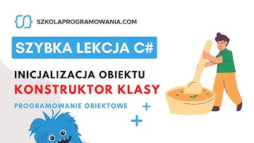 Jak inicjować obiekt podczas tworzenia z klasy? [Szybka Lekcja C#]