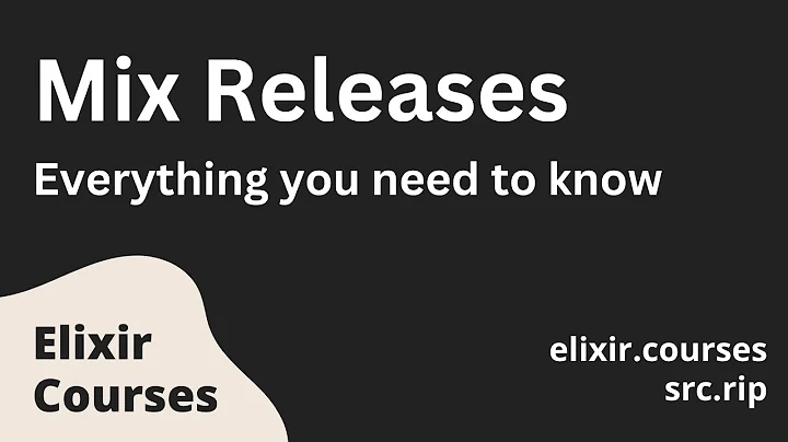 Mix Releases for Elixir: everything you need to know