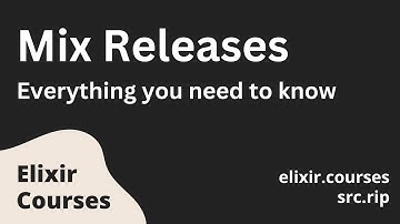Mix Releases for Elixir: everything you need to know