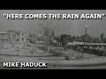 HERE COMES THE RAIN AGAIN (Mike Haduck) song