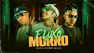 MC VERTINHO, MC CH DA Z.O, MAEL DA CN - FLUXO NO MORRO