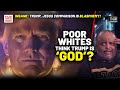 WTH? Poor Whites &#39;THINK TRUMP IS GOD&#39;? Roland DISMANTLES Trump Blasphemy, Ignorance Weaponization