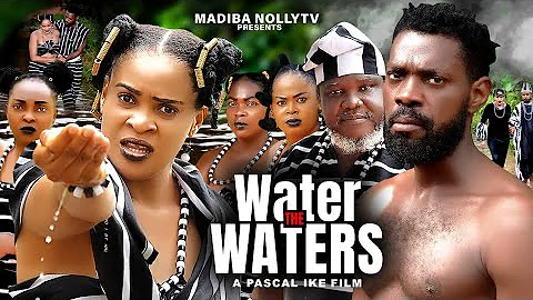 WATER THE WATERS FULL MOVIE - KENECHUKWU EZE, JERRY WILLAMS,UGEZU.J.UGEZU latest 2024 nigerian movie