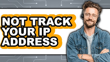 How to Not Track Your Ip Address - Easy Guide