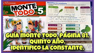 Guía monte todo. Página 81. Quinto año. Primaria. Tema: identifico la constante. #guias