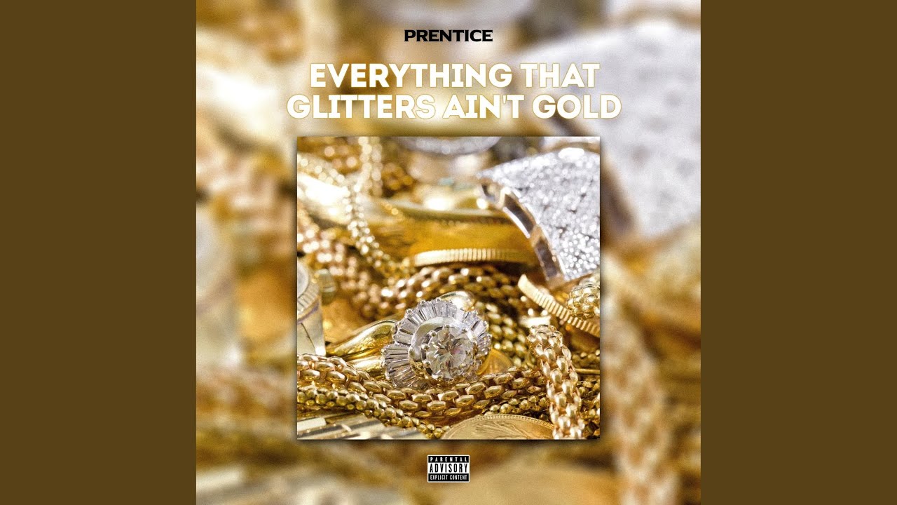 Everything That Glitters Ain't Gold YouTube