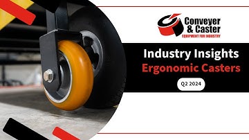 2024 Q2 Industry Insights - Ergonomic Casters | Conveyer & Caster