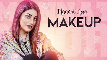 Makeup: Mannat Noor (Full Song) Gurmeet Singh | Vinder Nathumajra | Latest Punjabi Songs 2018