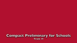 Compact Preliminary for Schools  Track 19