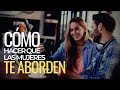 Cómo Hacer Que Una Mujer Te Aborde | HAZ QUE ELLAS TE BUSQUEN